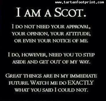 I am Scottish...attitude!